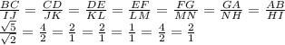 \frac{BC}{IJ} =\frac{CD}{JK} =\frac{DE}{KL} =\frac{EF}{LM} =\frac{FG}{MN} =\frac{GA}{NH} =\frac{AB}{HI}\\ \frac{\sqrt{5}}{\sqrt{2}}=\frac{4}{2} =\frac{2}{1} =\frac{2}{1} =\frac{1}{1} =\frac{4}{2} =\frac{2}{1}