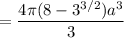 =\dfrac{4\pi(8-3^{3/2})a^3}3
