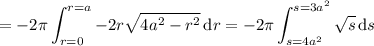 =\displaystyle-2\pi\int_{r=0}^{r=a}-2r\sqrt{4a^2-r^2}\,\mathrm dr=-2\pi\int_{s=4a^2}^{s=3a^2}\sqrt s\,\mathrm ds