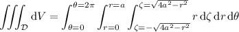 \displaystyle\iiint_{\mathcal D}\mathrm dV=\int_{\theta=0}^{\theta=2\pi}\int_{r=0}^{r=a}\int_{\zeta=-\sqrt{4a^2-r^2}}^{\zeta=\sqrt{4a^2-r^2}}r\,\mathrm d\zeta\,\mathrm dr\,\mathrm d\theta