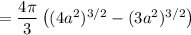 =\dfrac{4\pi}3\left((4a^2)^{3/2}-(3a^2)^{3/2}\right)