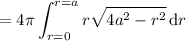 =\displaystyle4\pi\int_{r=0}^{r=a}r\sqrt{4a^2-r^2}\,\mathrm dr