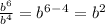 \frac{b^6}{b^4} = b^6^-^4 = b^2