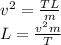 v^2=\frac{TL}{m} \\  L=\frac{v^2m}{T}