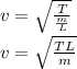 v=\sqrt{\frac{T}{\frac{m}{L}}}  \\  v=\sqrt{\frac{TL}{m}}