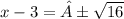 x - 3 = ±  \sqrt{16}