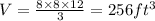 V=\frac{8\times 8\times 12}{3}=256 ft^3