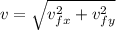 v = \sqrt{v_{fx}^2 + v_{fy}^2}