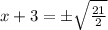 x+3=\pm \sqrt{\frac{21}{2}}