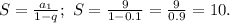 S=\frac{a_1}{1-q}; \ S=\frac{9}{1-0.1}=\frac{9}{0.9}=10.