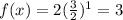 f(x)=2(\frac{3}{2})^{1}=3