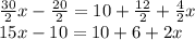 \frac{30}{2} x-\frac{20}{2} =10+\frac{12}{2} +\frac{4}{2}x \\15x-10=10+6+2x