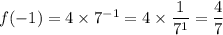 f(-1)=4\times 7^{-1}=4\times \dfrac{1}{7^{1}}=\dfrac{4}{7}