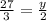 \frac{27}{3} =\frac{y}{2}