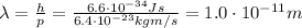 \lambda=\frac{h}{p}=\frac{6.6 \cdot 10^{-34} Js}{6.4 \cdot 10^{-23} kg m/s}=1.0 \cdot 10^{-11} m