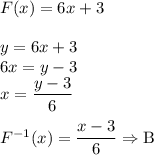 F(x)=6x+3\\\\ y=6x+3\\ 6x=y-3\\ x=\dfrac{y-3}{6}\\\\ F^{-1}(x)=\dfrac{x-3}{6}\Rightarrow \text{B}