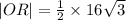 |OR|=\frac{1}{2}\times 16\sqrt{3}