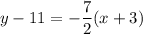y - 11 = -\dfrac{7}{2}(x + 3)