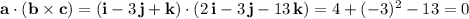 \mathbf a\cdot(\mathbf b\times\mathbf c)=(\mathbf i-3\,\mathbf j+\mathbf k)\cdot(2\,\mathbf i-3\,\mathbf j-13\,\mathbf k)=4+(-3)^2-13=0