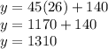 y=45(26)+140 \\ y=1170+140 \\ y=1310
