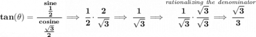 \bf tan(\theta )=\cfrac{\stackrel{sine}{\quad \frac{1}{2}\quad }}{\stackrel{cosine}{\frac{\sqrt{3}}{2}}}\implies \cfrac{1}{2}\cdot \cfrac{2}{\sqrt{3}}\implies \cfrac{1}{\sqrt{3}}\implies \stackrel{\textit{rationalizing the denominator}}{\cfrac{1}{\sqrt{3}}\cdot \cfrac{\sqrt{3}}{\sqrt{3}}\implies \cfrac{\sqrt{3}}{3}}