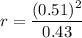 r=\dfrac{(0.51)^2}{0.43}