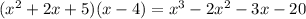 (x^2+2x+5)(x-4)=x^3-2x^2-3x-20