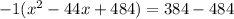 -1(x^2-44x+484)=384-484