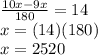\frac{10x-9x}{180}=14\\ x=(14)(180)\\ x=2520