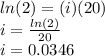 ln(2)=(i)(20) \\ i= \frac{ln(2)}{20}  \\ i=0.0346
