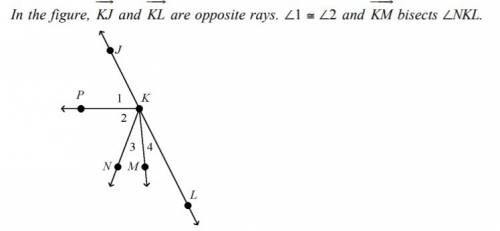 In the figure,kj and kl are opposite rays.1=2 and km bisects nkl if m angle jkm=5x+18 and m angle4=x