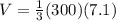 V= \frac{1}{3}(300)(7.1)