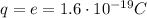 q=e=1.6 \cdot 10^{-19}C