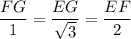 \dfrac{FG}{1} = \dfrac{EG}{\sqrt{3}} = \dfrac{EF}{2}&#10;&#10;