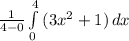 \frac{1}{4-0}  \int\limits^4_0 {(3x^2+1)} \, dx