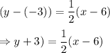 (y-(-3))=\dfrac{1}{2}(x-6)\\\\\Rightarrow\(y+3)=\dfrac{1}{2}(x-6)