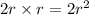 2r \times r = 2r^2