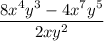 \dfrac{8x^4 y^3 - 4x^7 y^5}{2xy^2}