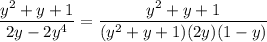 \dfrac{y^2+y+1}{2y-2y^4}=\dfrac{y^2+y+1}{(y^2+y+1)(2y)(1-y)}