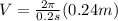 V=\frac{2 \pi}{0.2 s}(0.24 m)