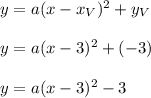 y=a(x-x_V)^2+y_V\\\\y=a(x-3)^2+(-3)\\\\y=a(x-3)^2-3