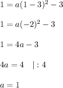 1=a(1-3)^2-3\\\\1=a(-2)^2-3\\\\1=4a-3\\\\4a=4\quad|:4\\\\a=1
