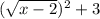 (\sqrt{x-2})^2+3
