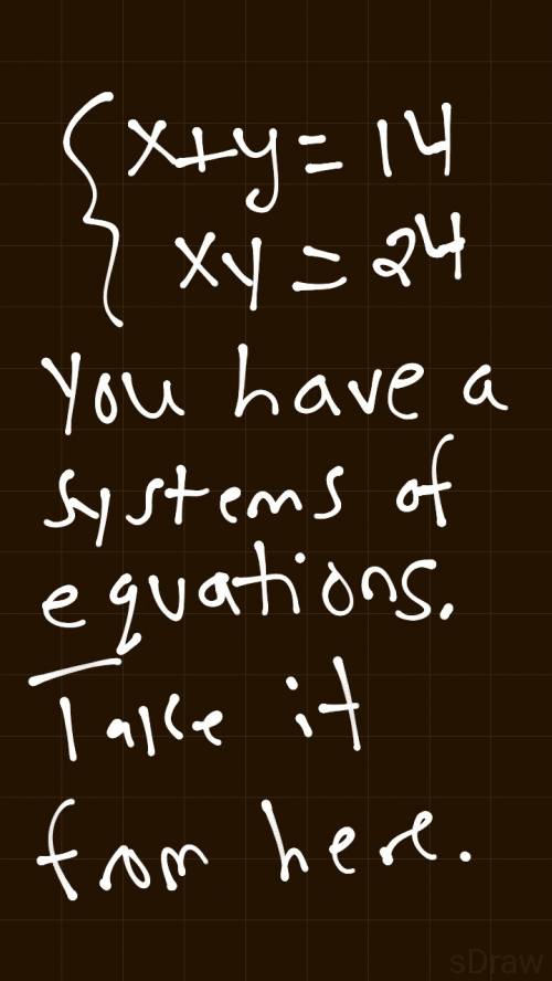 Two positive integers have a sum of 14 and a product of 24 what are the integers ?