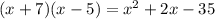 (x+7)(x-5)=x^2+2x-35