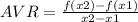 AVR =  \frac{f(x2) - f(x1)}{x2-x1}