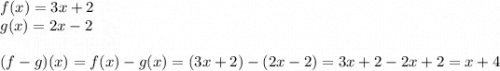 f(x)=3x+2\\g(x)=2x-2\\\\(f-g)(x)=f(x)-g(x)=(3x+2)-(2x-2)=3x+2-2x+2=x+4