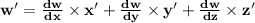 \mathbf{w' = \frac{dw}{dx} \times x' +\frac{dw}{dy} \times y' +\frac{dw}{dz} \times z'}