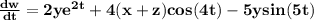 \mathbf{\frac{dw}{dt} = 2ye^{2t} +4(x + z)cos(4t) -5ysin(5t)}