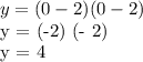 y = (0-2) (0-2)&#10;&#10;y = (-2) (- 2)&#10;&#10;y = 4